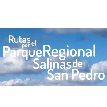 Rutas Parque Regional Salinas y Arenales de San Pedro